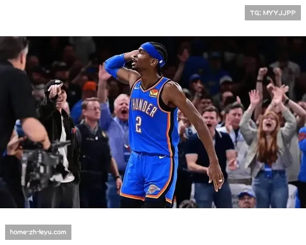 雷霆防守效率领跑联盟 本赛季攻防均衡成争冠基石